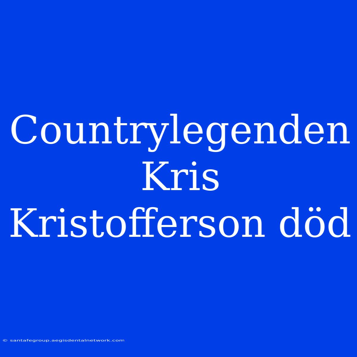 Countrylegenden Kris Kristofferson Död