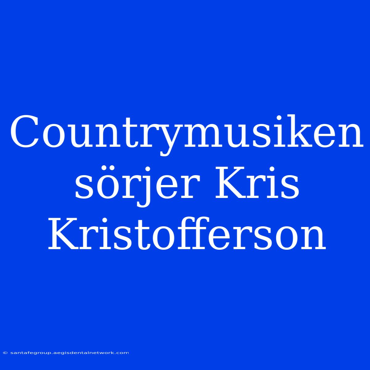 Countrymusiken Sörjer Kris Kristofferson