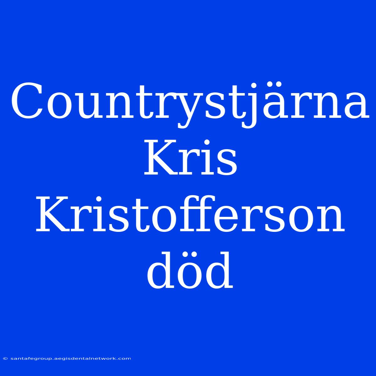 Countrystjärna Kris Kristofferson Död