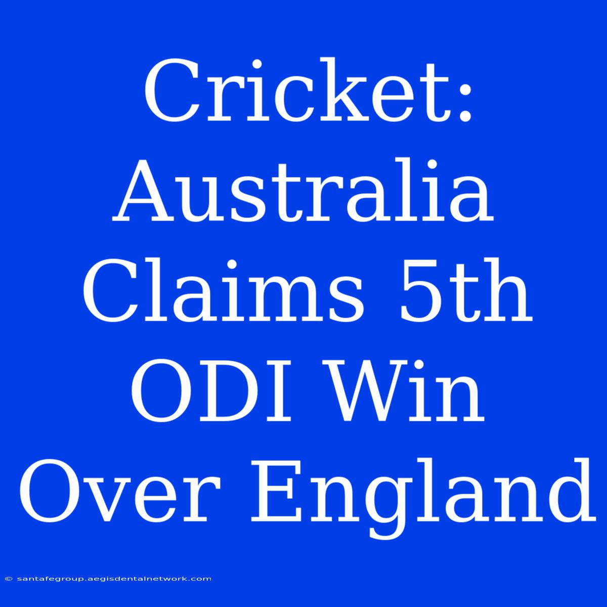 Cricket: Australia Claims 5th ODI Win Over England