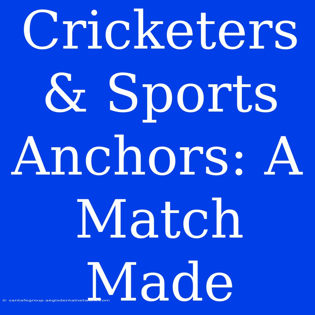 Cricketers & Sports Anchors: A Match Made