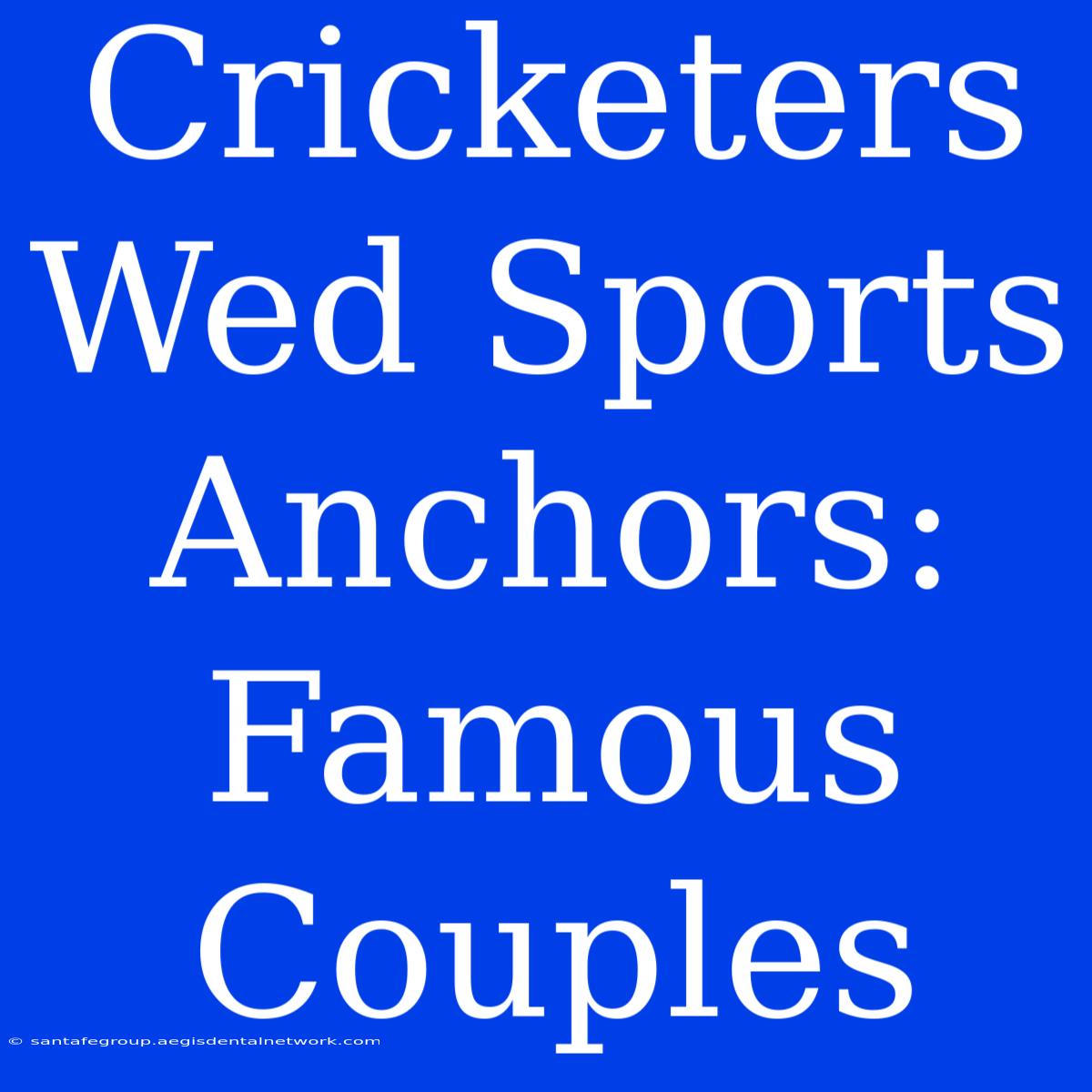 Cricketers Wed Sports Anchors: Famous Couples