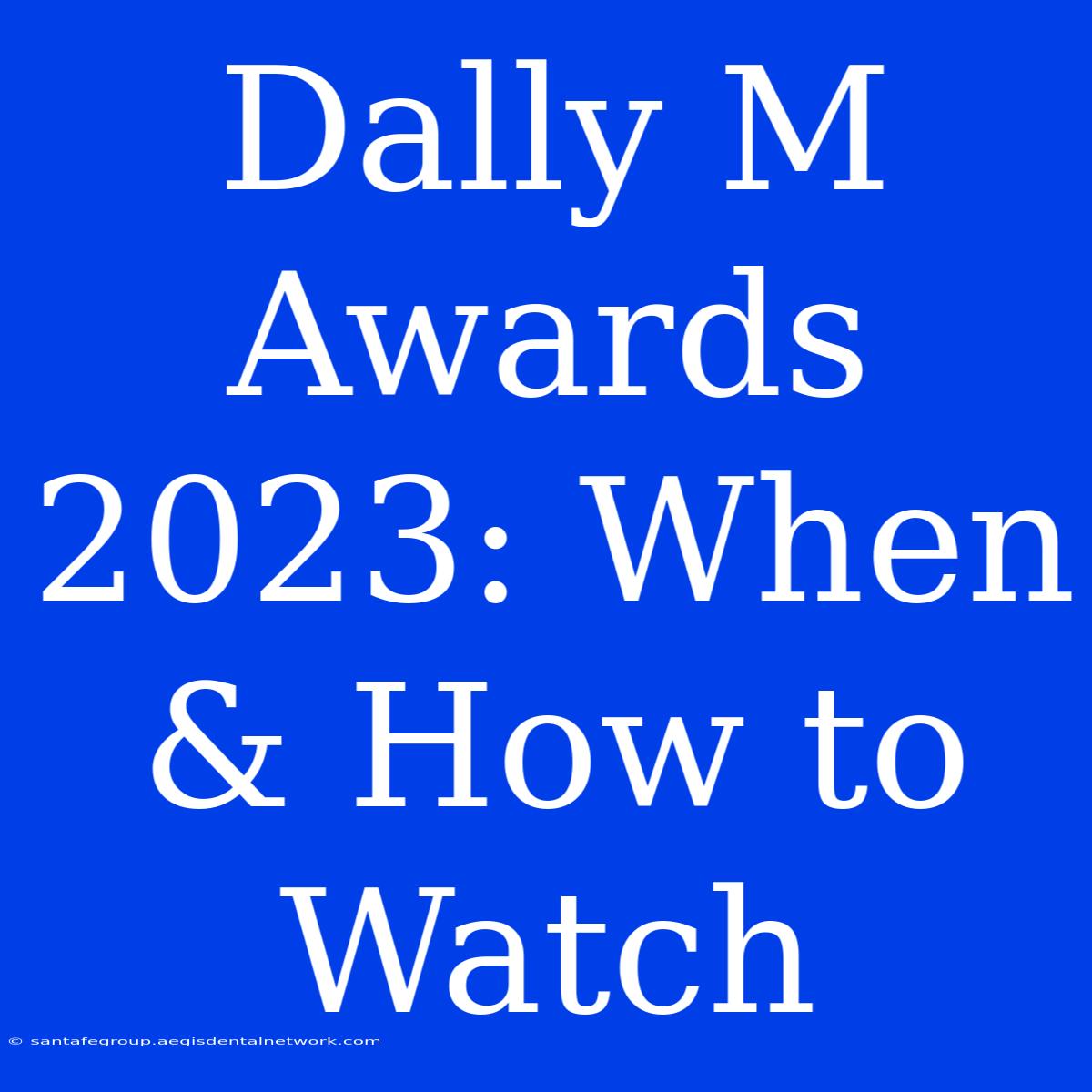 Dally M Awards 2023: When & How To Watch