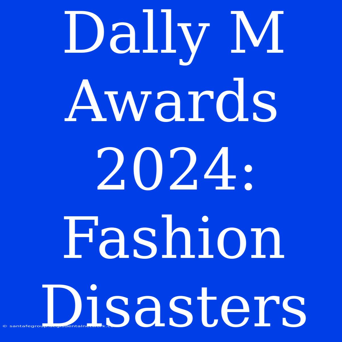 Dally M Awards 2024: Fashion Disasters