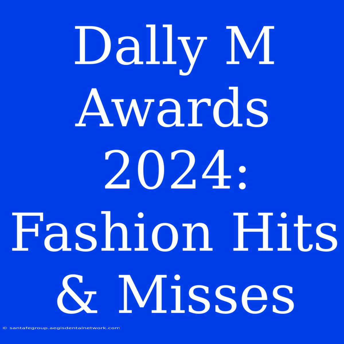 Dally M Awards 2024: Fashion Hits & Misses