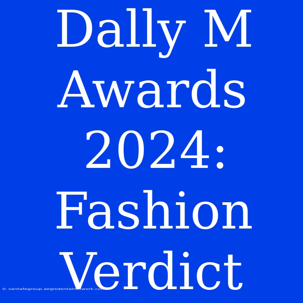 Dally M Awards 2024: Fashion Verdict 