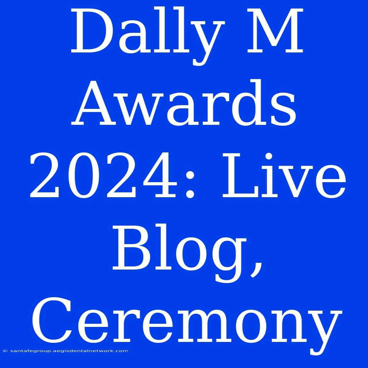 Dally M Awards 2024: Live Blog, Ceremony