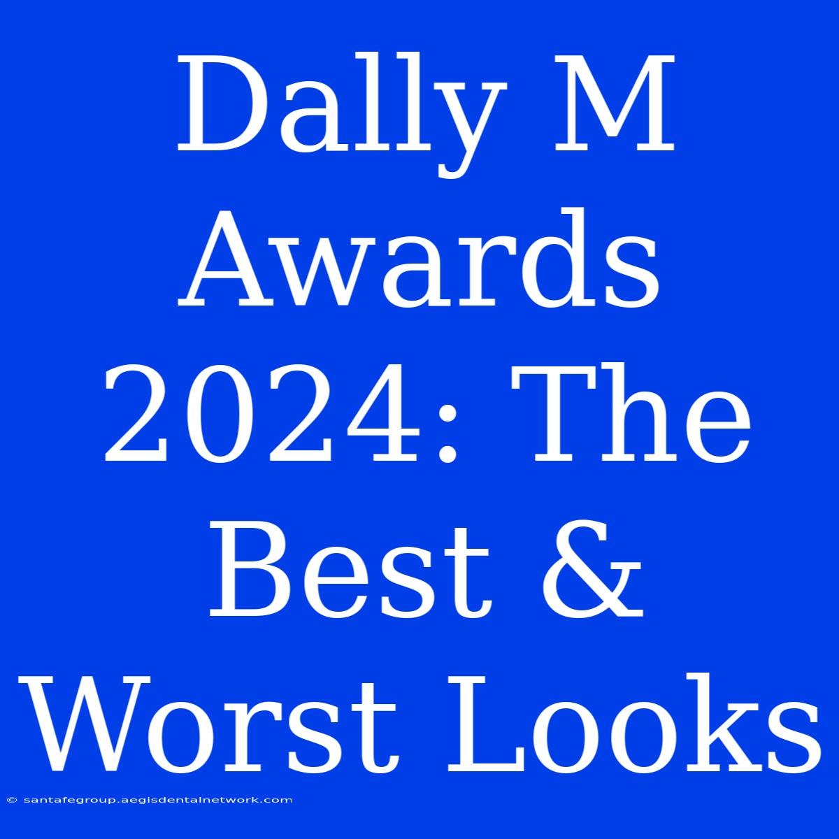 Dally M Awards 2024: The Best & Worst Looks