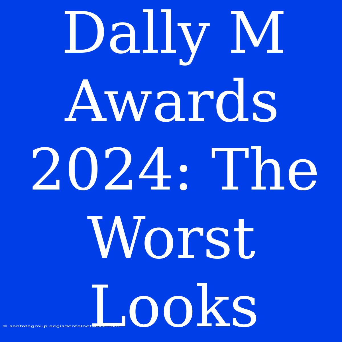 Dally M Awards 2024: The Worst Looks