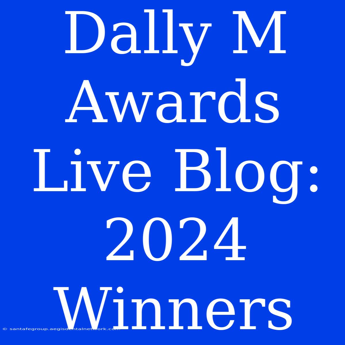 Dally M Awards Live Blog: 2024 Winners