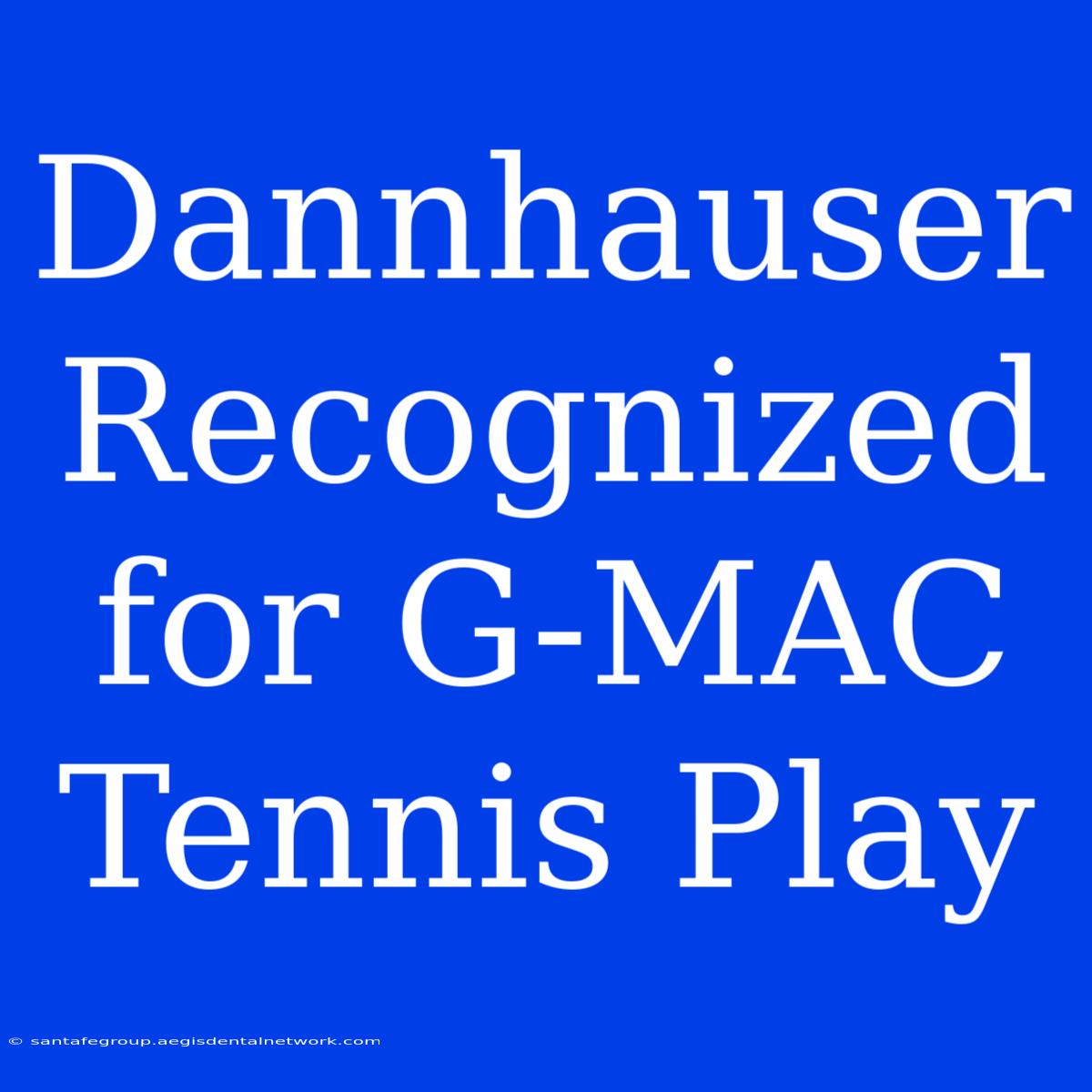 Dannhauser Recognized For G-MAC Tennis Play