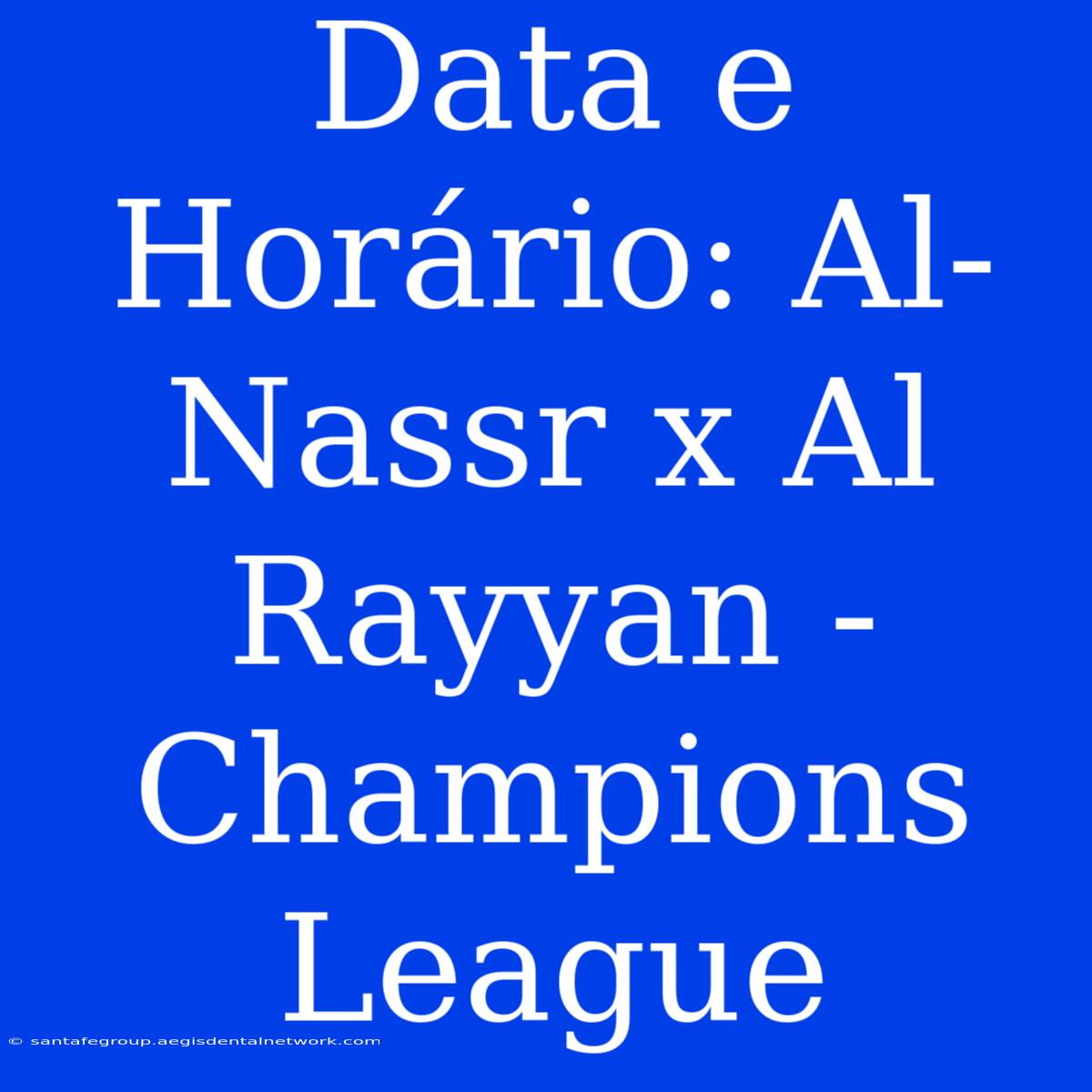 Data E Horário: Al-Nassr X Al Rayyan - Champions League