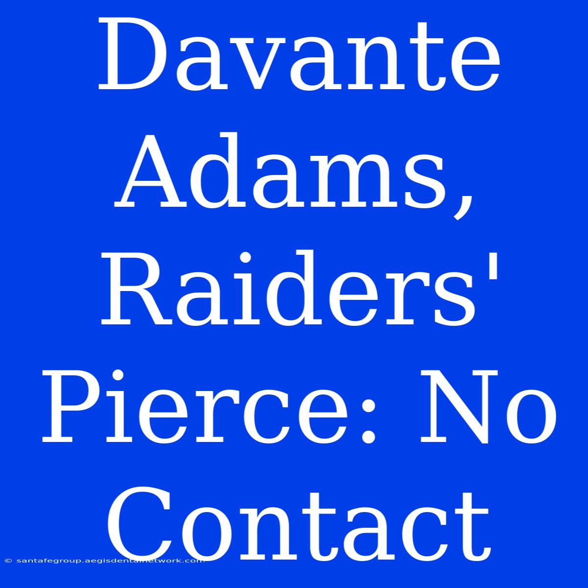 Davante Adams, Raiders' Pierce: No Contact 