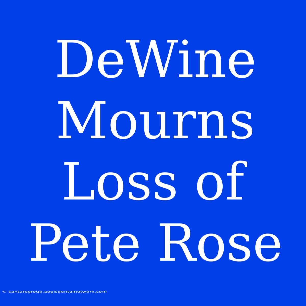 DeWine Mourns Loss Of Pete Rose