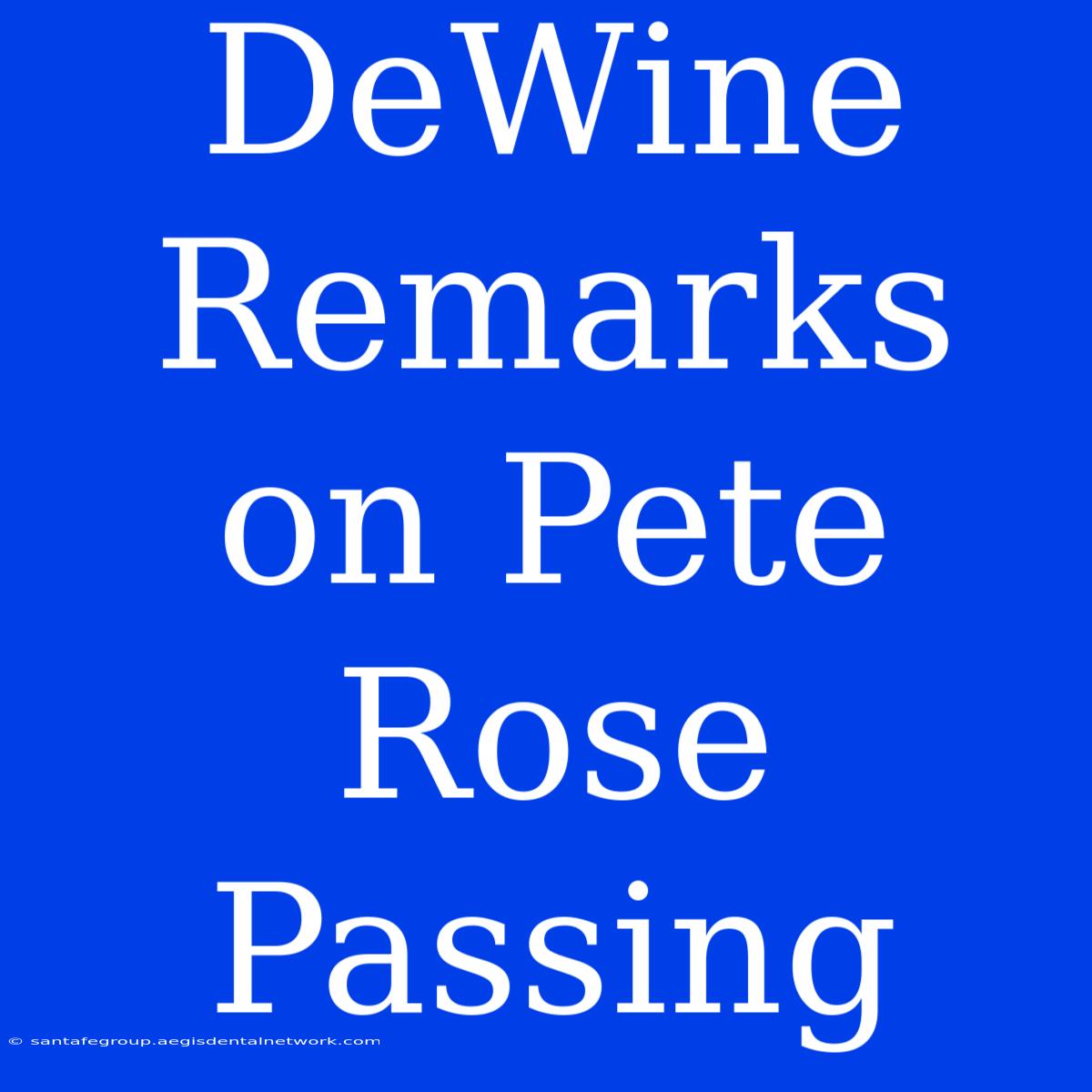 DeWine Remarks On Pete Rose Passing