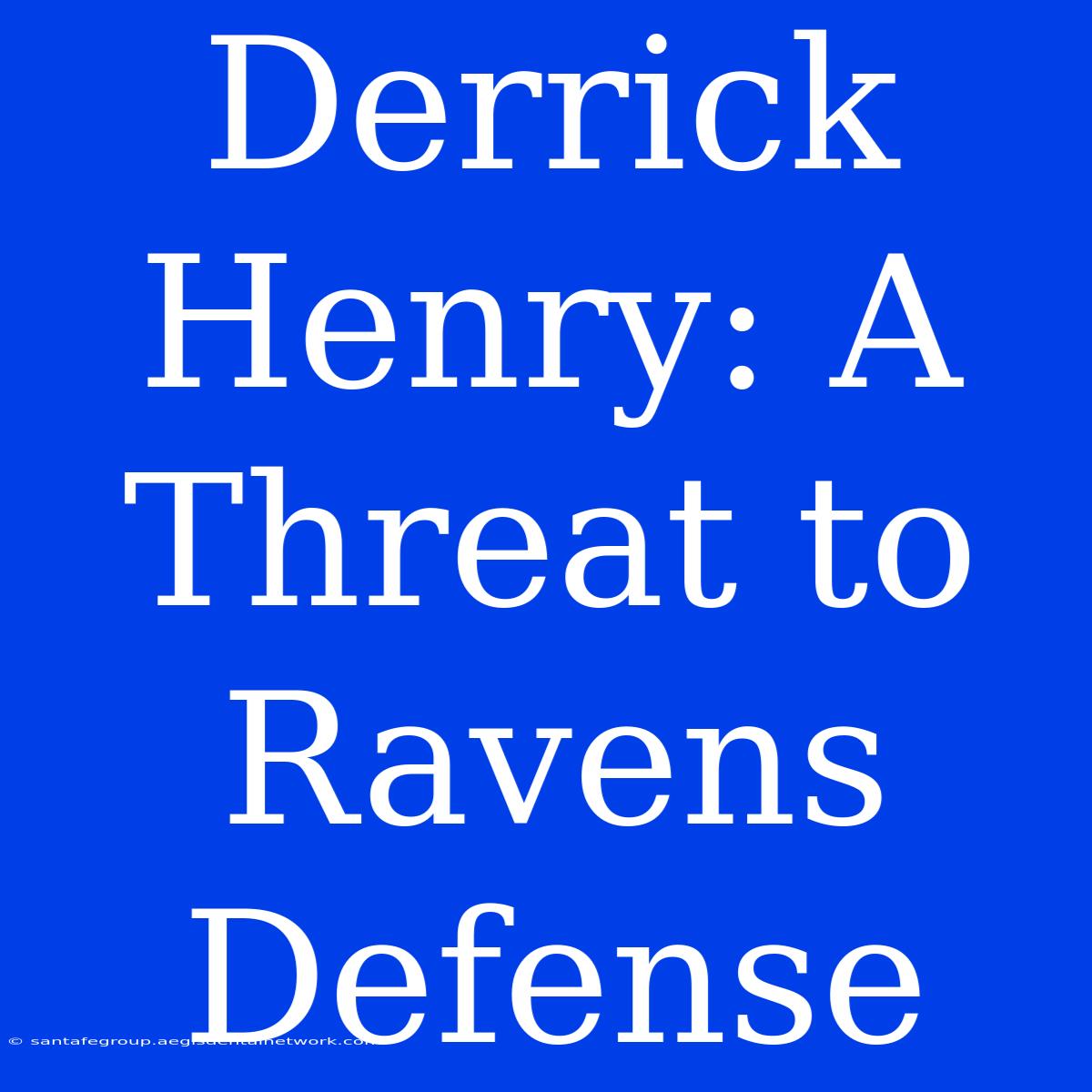 Derrick Henry: A Threat To Ravens Defense