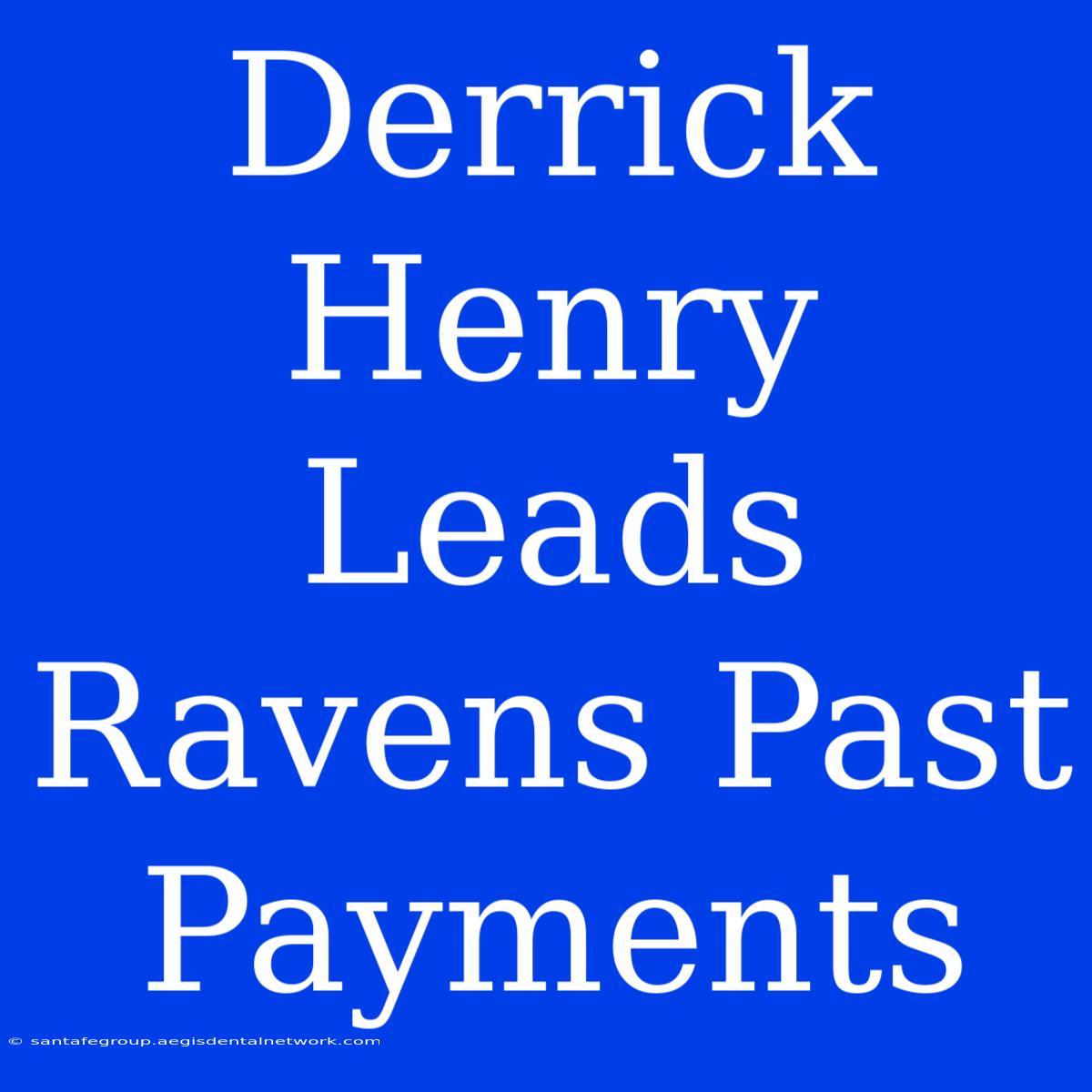 Derrick Henry Leads Ravens Past Payments