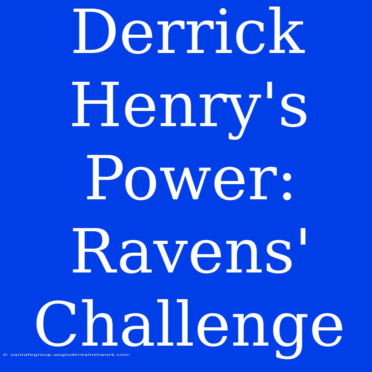 Derrick Henry's Power: Ravens' Challenge