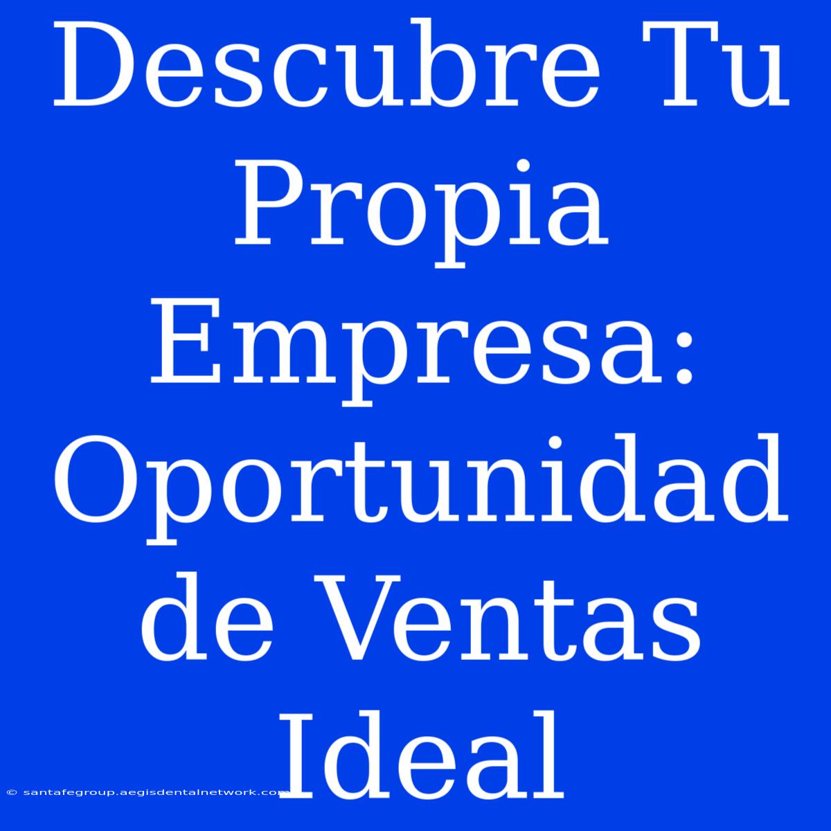 Descubre Tu Propia Empresa: Oportunidad De Ventas Ideal