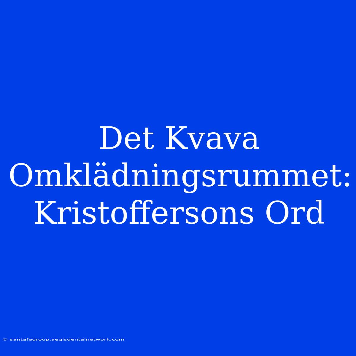 Det Kvava Omklädningsrummet: Kristoffersons Ord