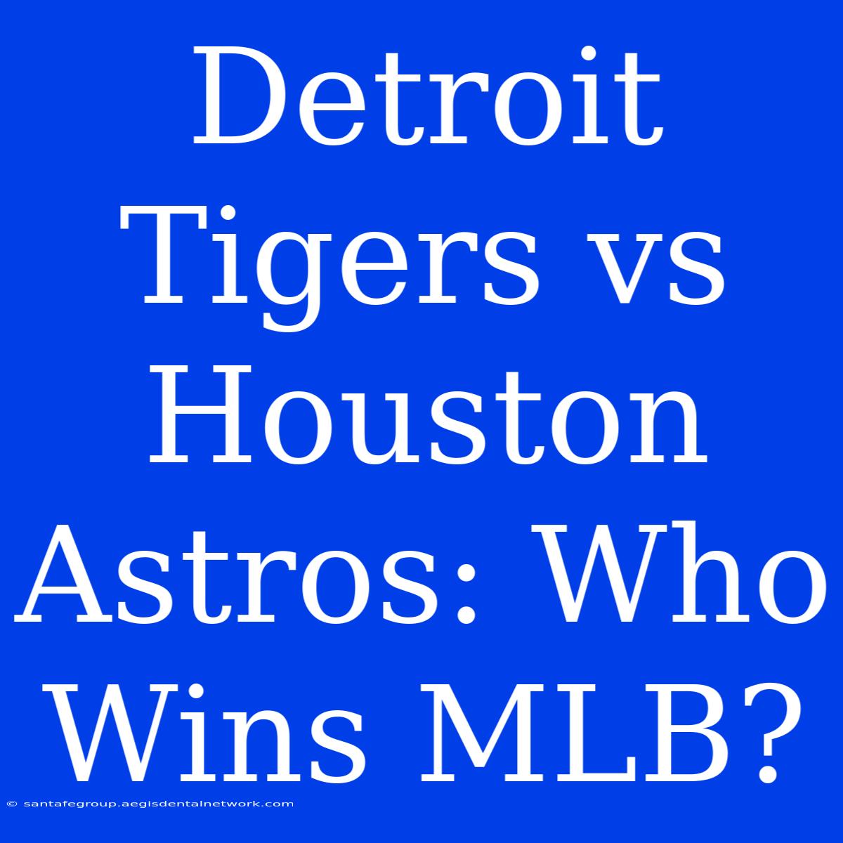 Detroit Tigers Vs Houston Astros: Who Wins MLB?