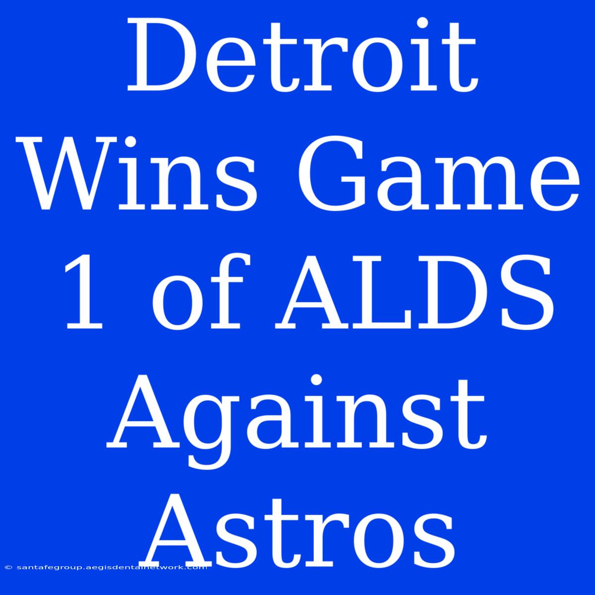 Detroit Wins Game 1 Of ALDS Against Astros