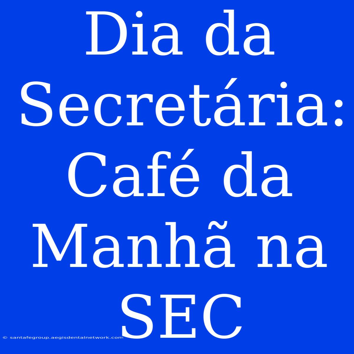 Dia Da Secretária: Café Da Manhã Na SEC