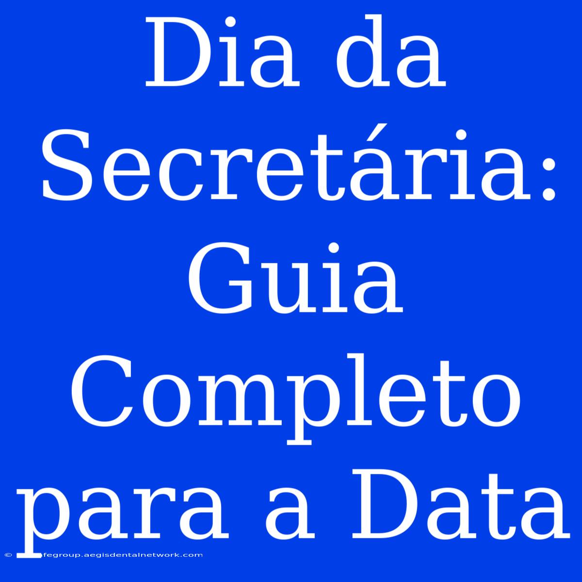 Dia Da Secretária: Guia Completo Para A Data 