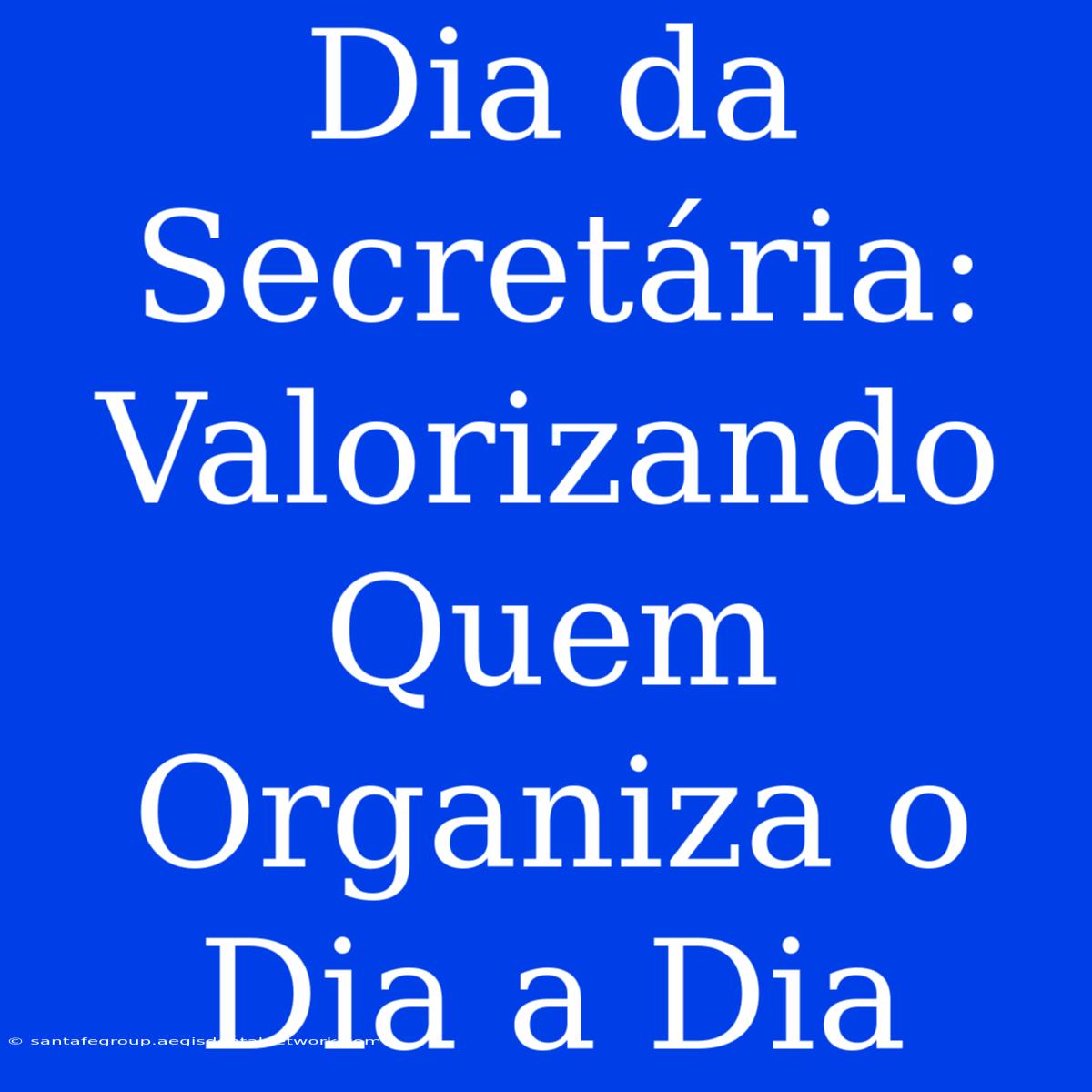 Dia Da Secretária: Valorizando Quem Organiza O Dia A Dia