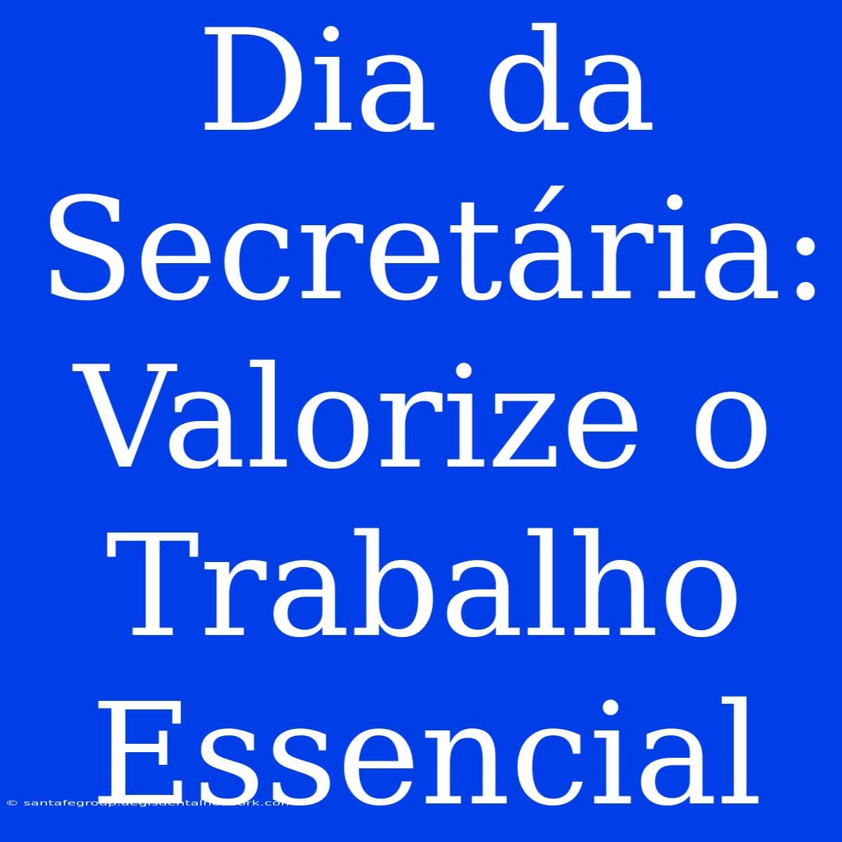 Dia Da Secretária: Valorize O Trabalho Essencial