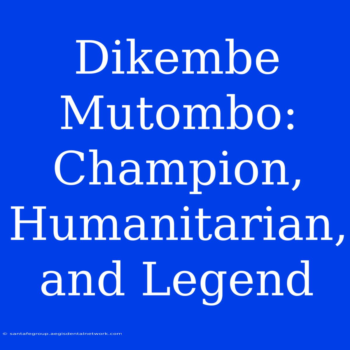 Dikembe Mutombo: Champion, Humanitarian, And Legend