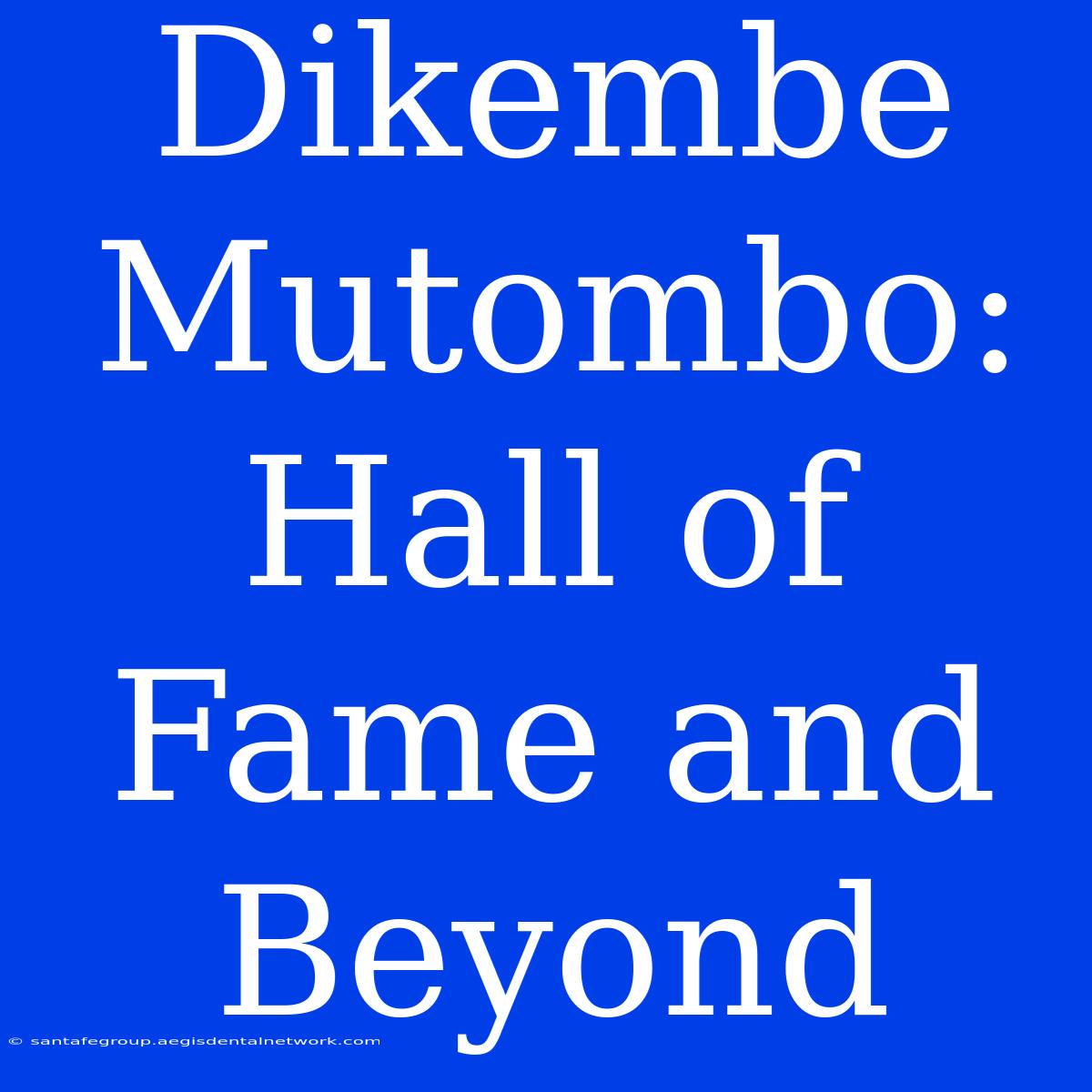 Dikembe Mutombo: Hall Of Fame And Beyond