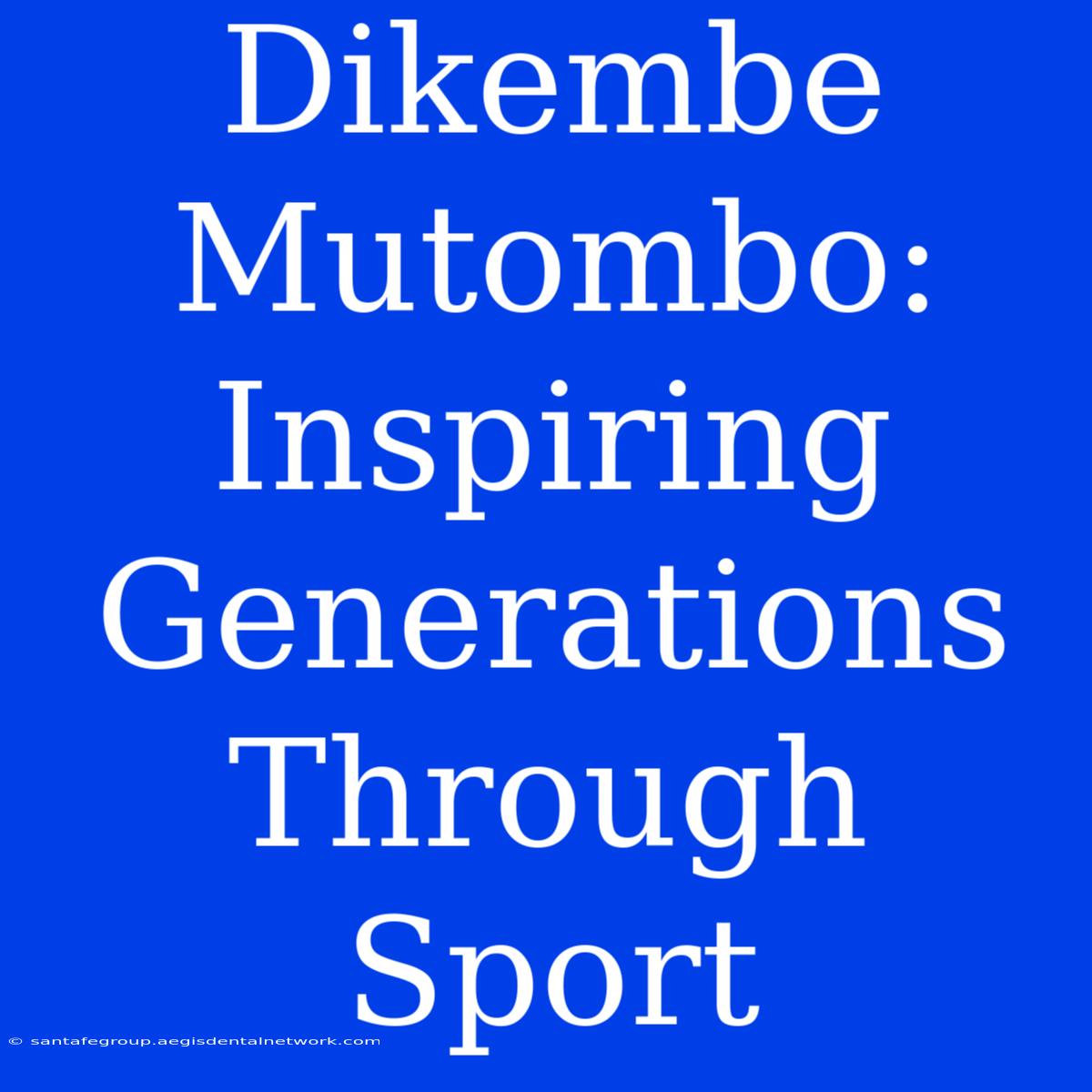 Dikembe Mutombo: Inspiring Generations Through Sport