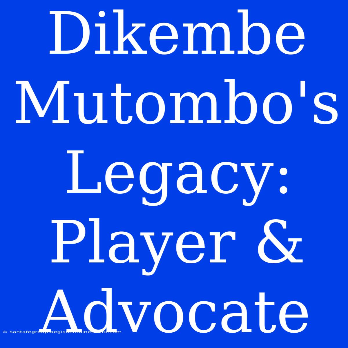 Dikembe Mutombo's Legacy: Player & Advocate