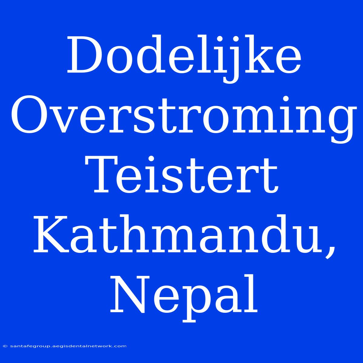 Dodelijke Overstroming Teistert Kathmandu, Nepal