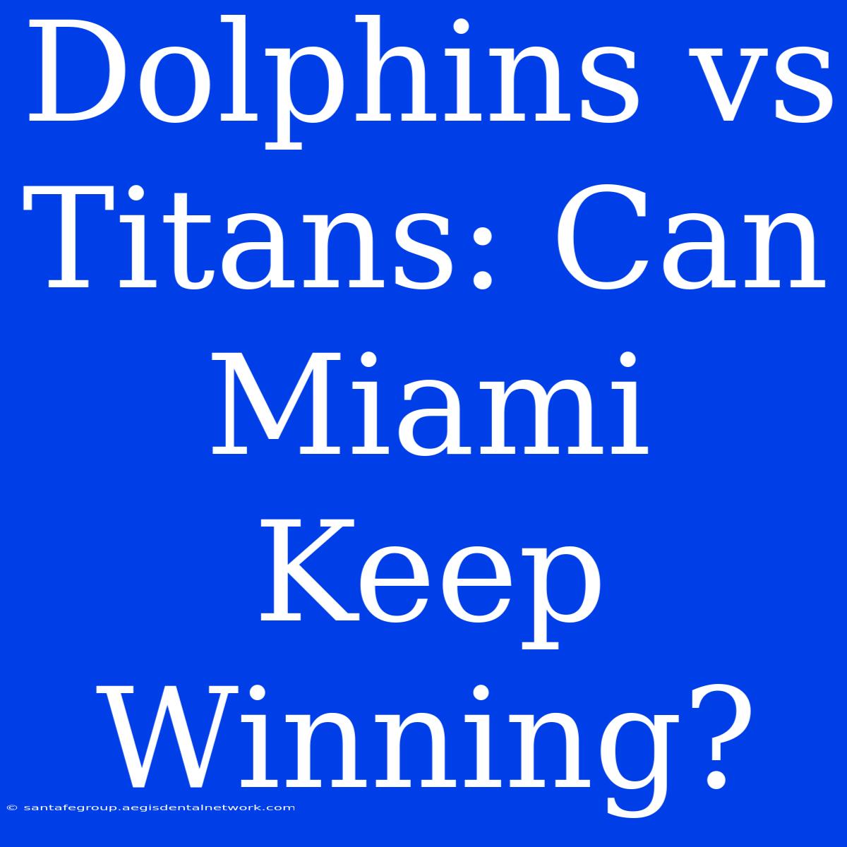 Dolphins Vs Titans: Can Miami Keep Winning?