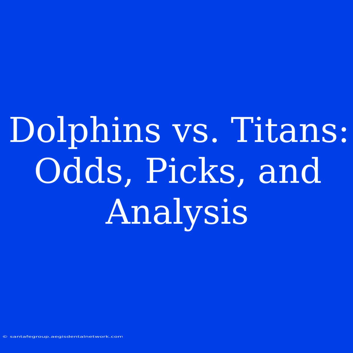 Dolphins Vs. Titans: Odds, Picks, And Analysis 