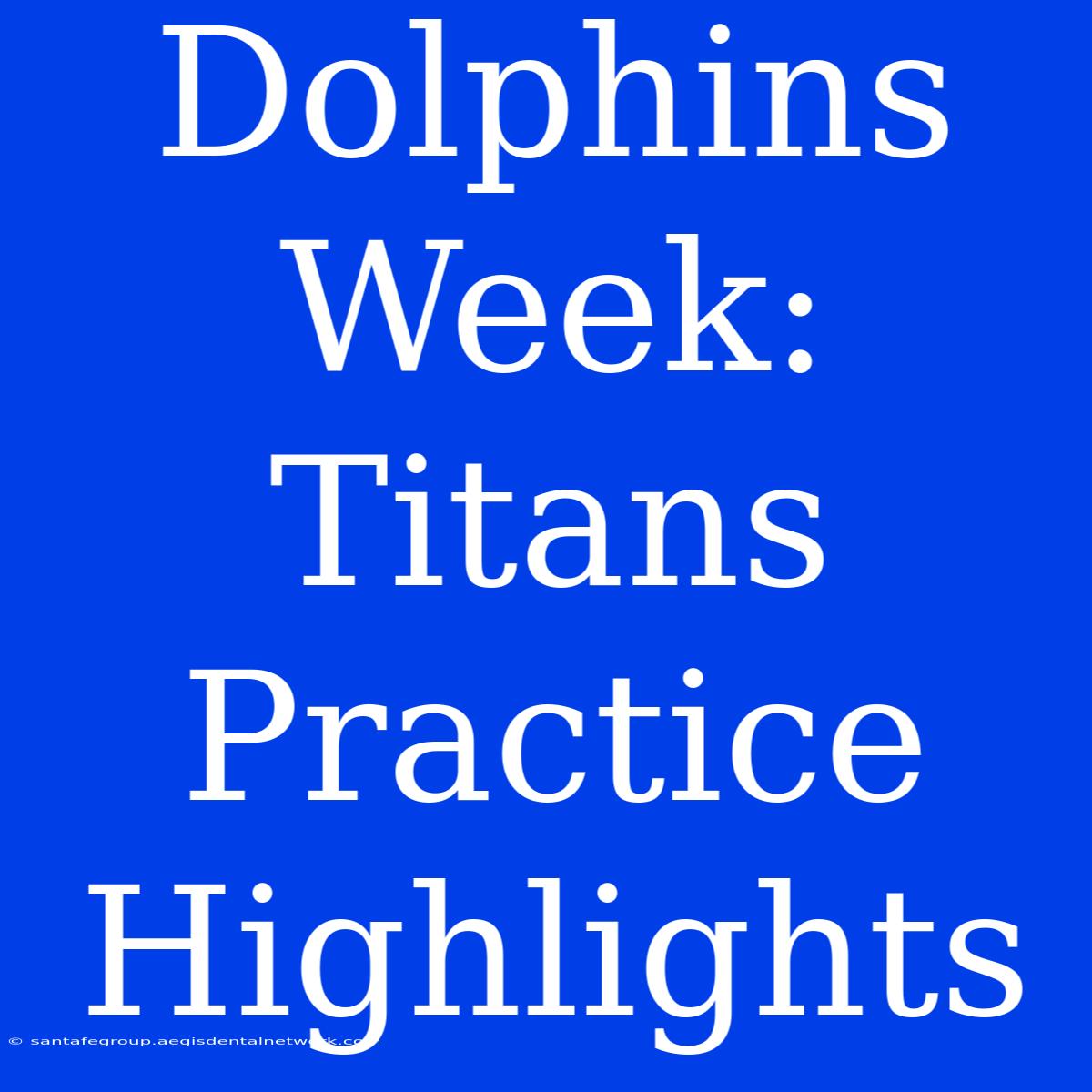 Dolphins Week: Titans Practice Highlights