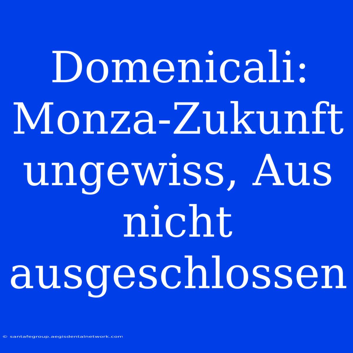 Domenicali: Monza-Zukunft Ungewiss, Aus Nicht Ausgeschlossen