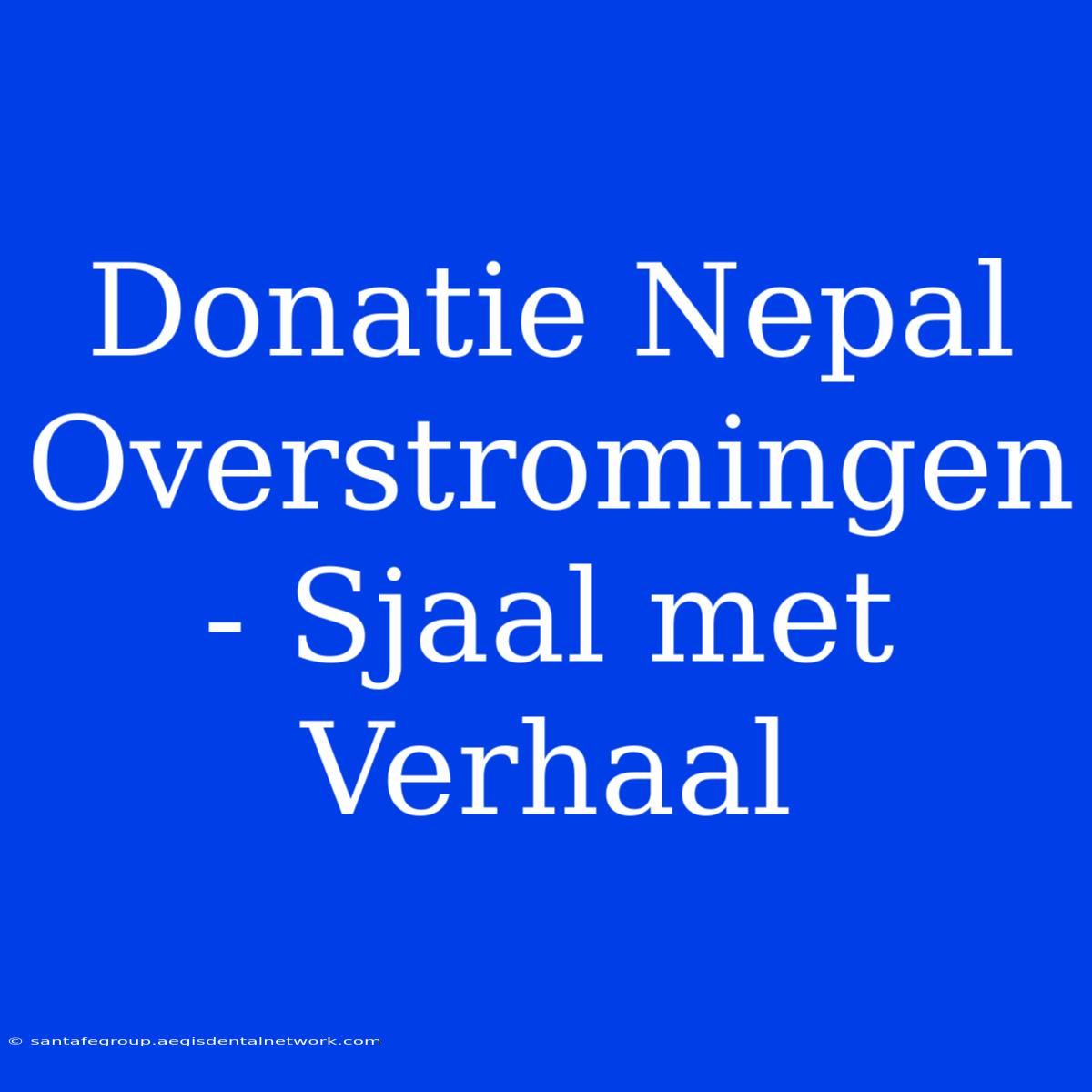 Donatie Nepal Overstromingen - Sjaal Met Verhaal