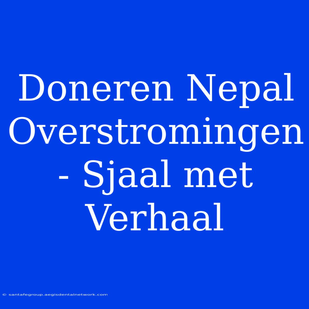 Doneren Nepal Overstromingen - Sjaal Met Verhaal