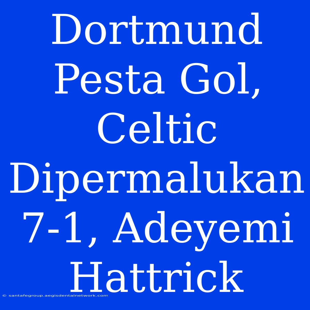 Dortmund Pesta Gol, Celtic Dipermalukan 7-1, Adeyemi Hattrick