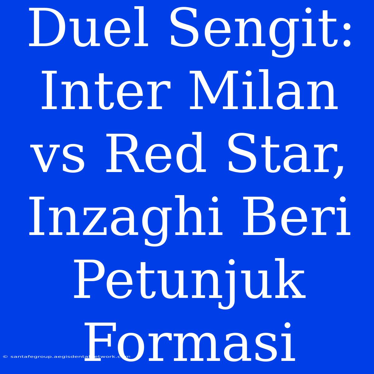 Duel Sengit: Inter Milan Vs Red Star, Inzaghi Beri Petunjuk Formasi