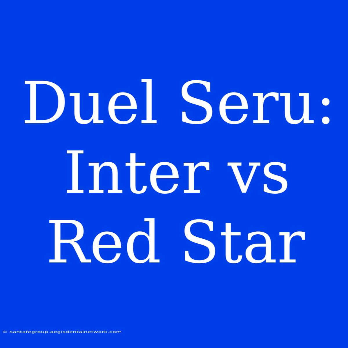 Duel Seru: Inter Vs Red Star