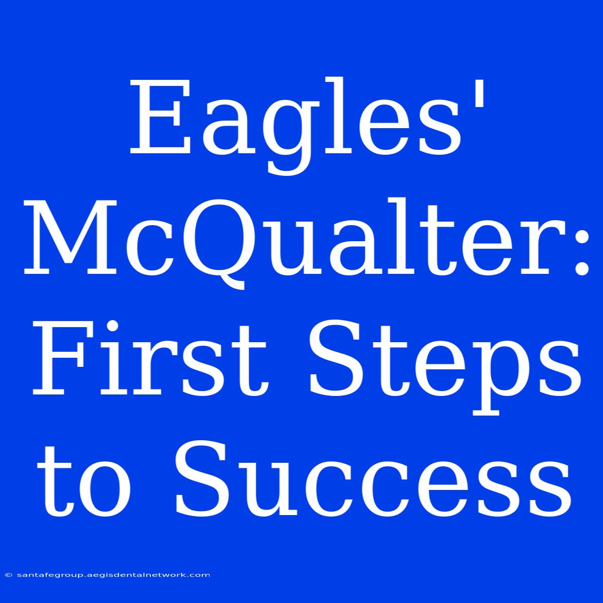 Eagles' McQualter: First Steps To Success