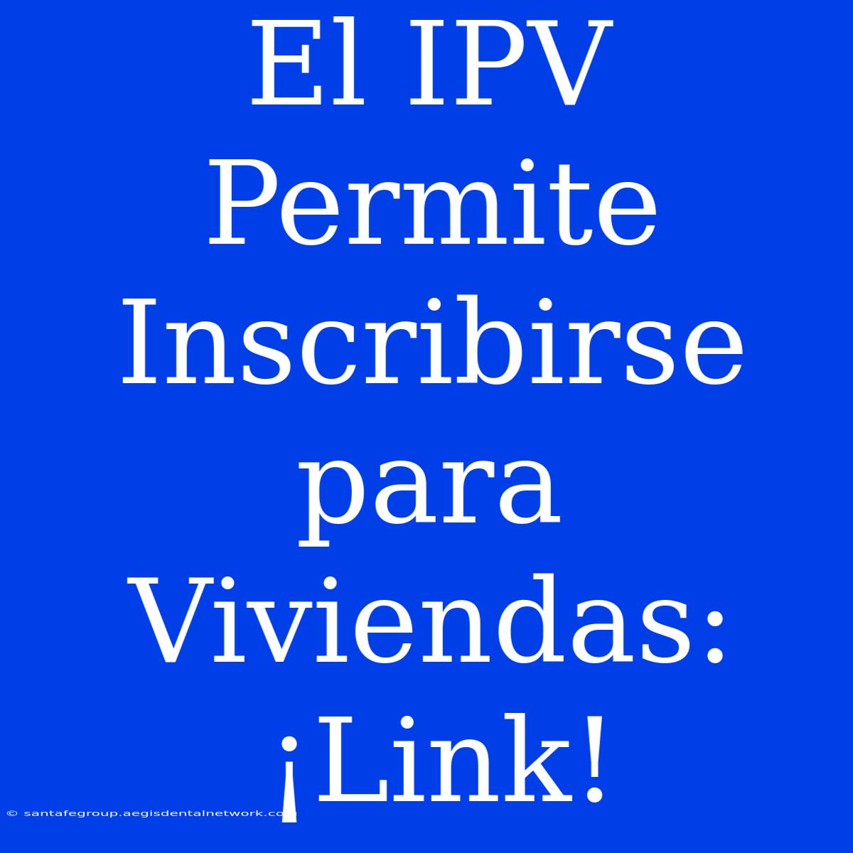 El IPV Permite Inscribirse Para Viviendas: ¡Link!