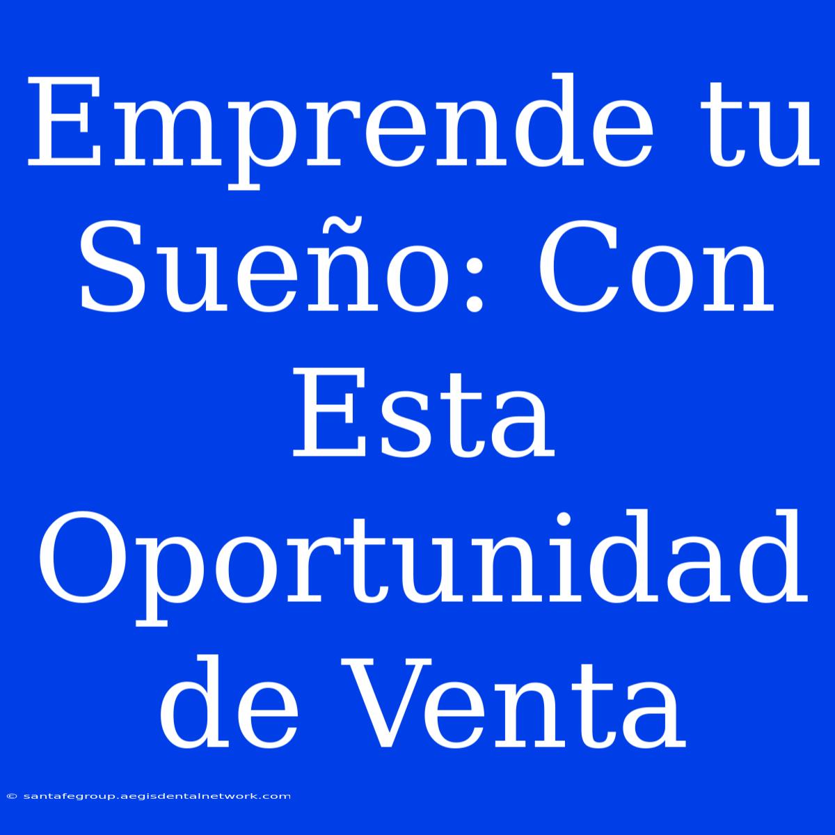 Emprende Tu Sueño: Con Esta Oportunidad De Venta