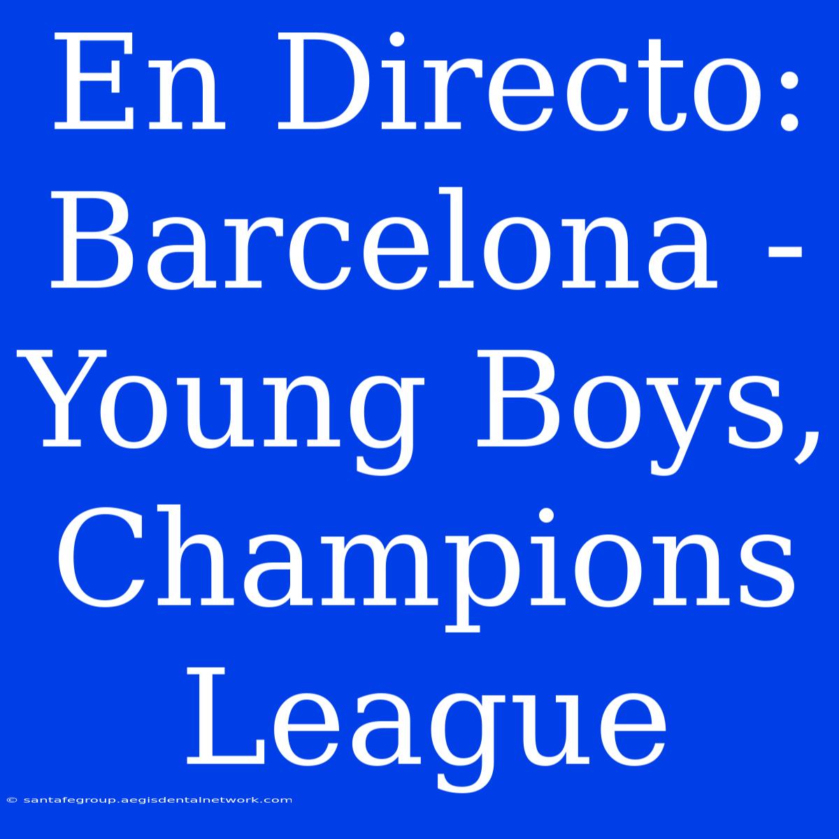 En Directo: Barcelona - Young Boys, Champions League