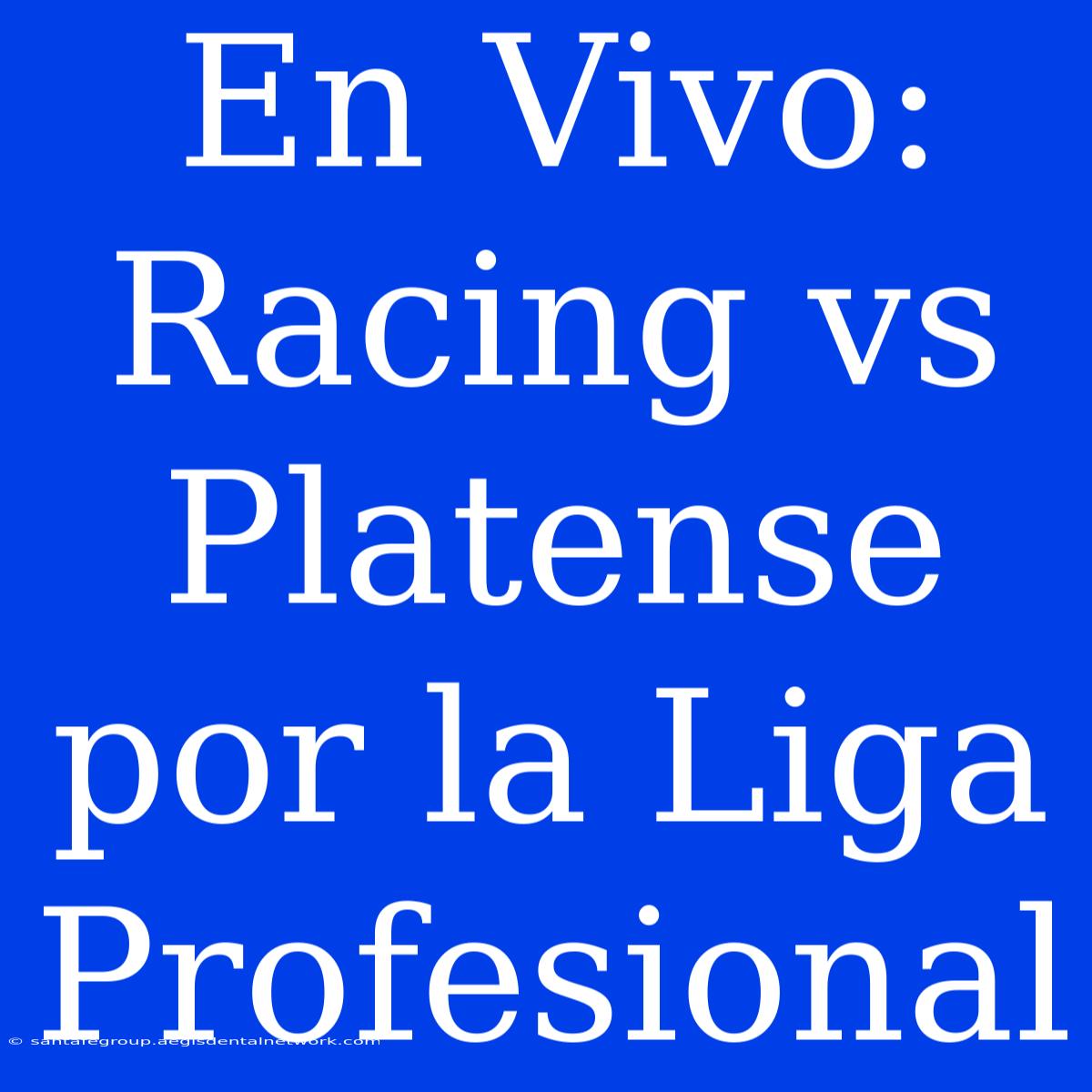 En Vivo: Racing Vs Platense Por La Liga Profesional