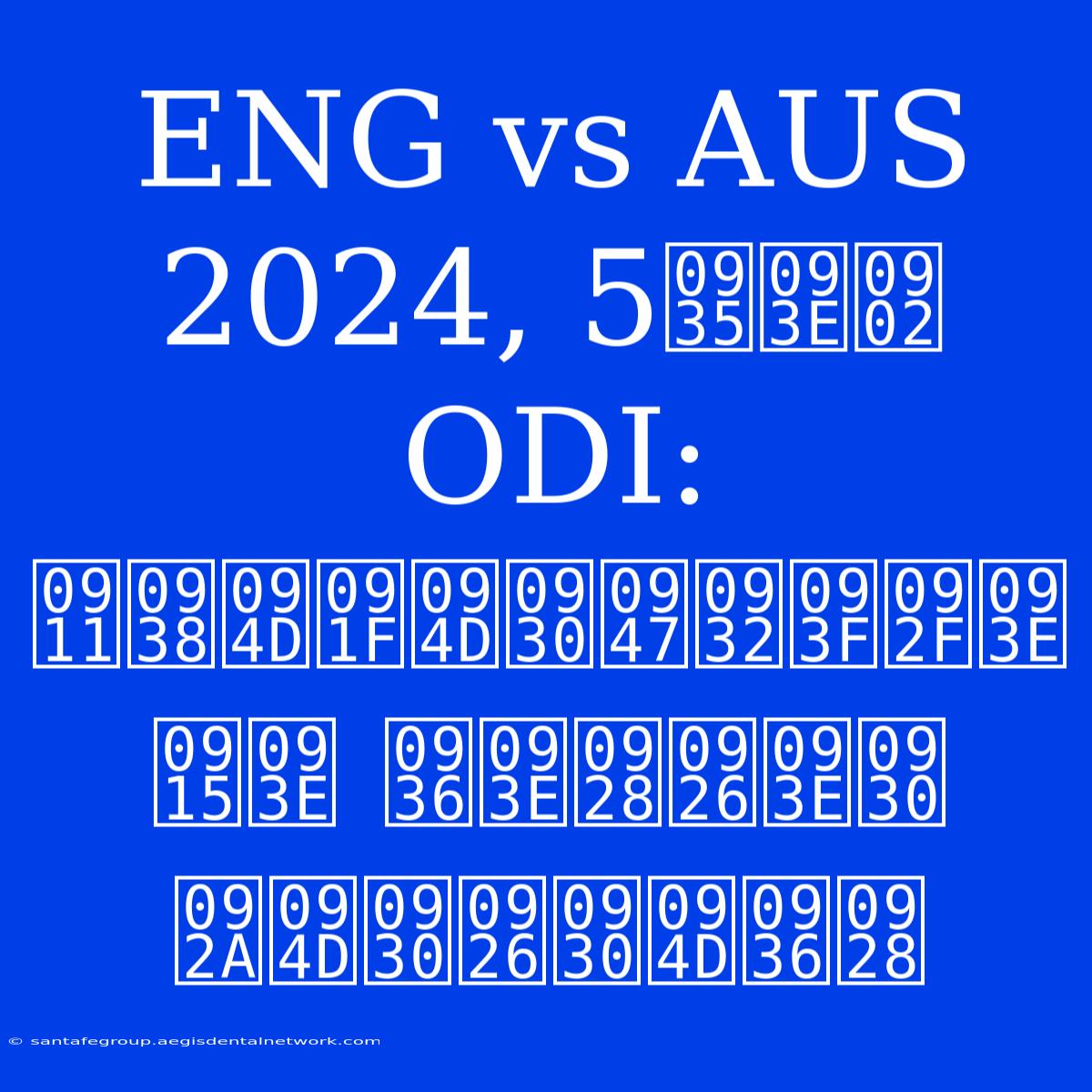 ENG Vs AUS 2024, 5वां ODI: ऑस्ट्रेलिया का शानदार प्रदर्शन